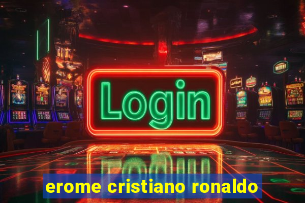 erome cristiano ronaldo